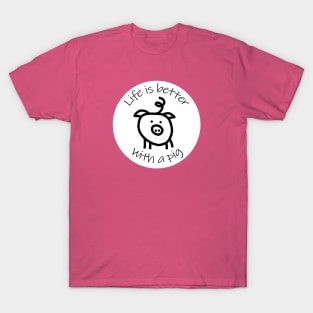 Animals Quote Disc Life is Better with a Pig T-Shirt